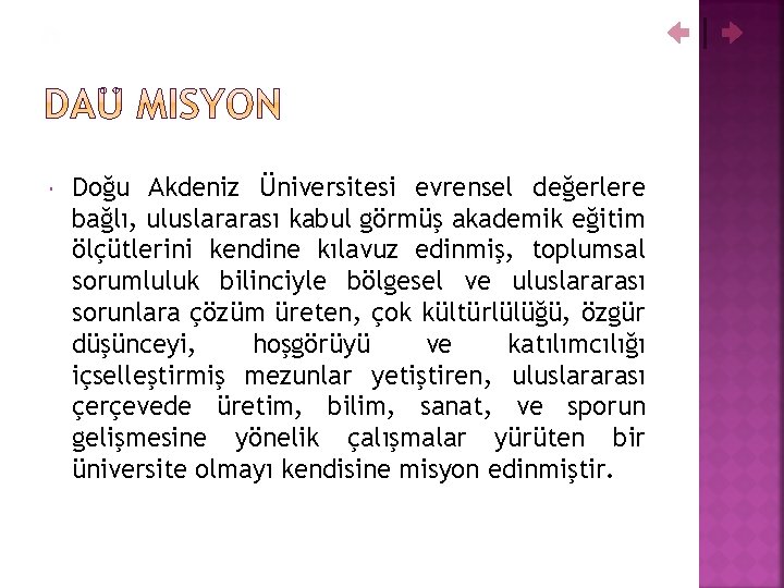  Doğu Akdeniz Üniversitesi evrensel değerlere bağlı, uluslararası kabul görmüş akademik eğitim ölçütlerini kendine