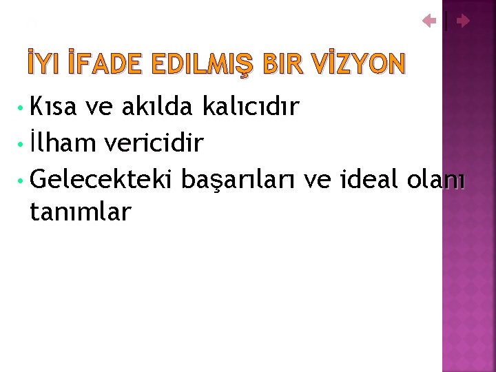 İYI İFADE EDILMIŞ BIR VİZYON • Kısa ve akılda kalıcıdır • İlham vericidir •