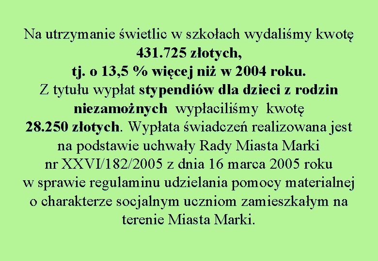 Na utrzymanie świetlic w szkołach wydaliśmy kwotę 431. 725 złotych, tj. o 13, 5