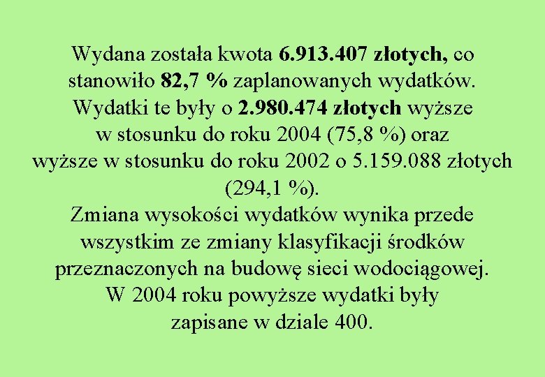 Wydana została kwota 6. 913. 407 złotych, co stanowiło 82, 7 % zaplanowanych wydatków.