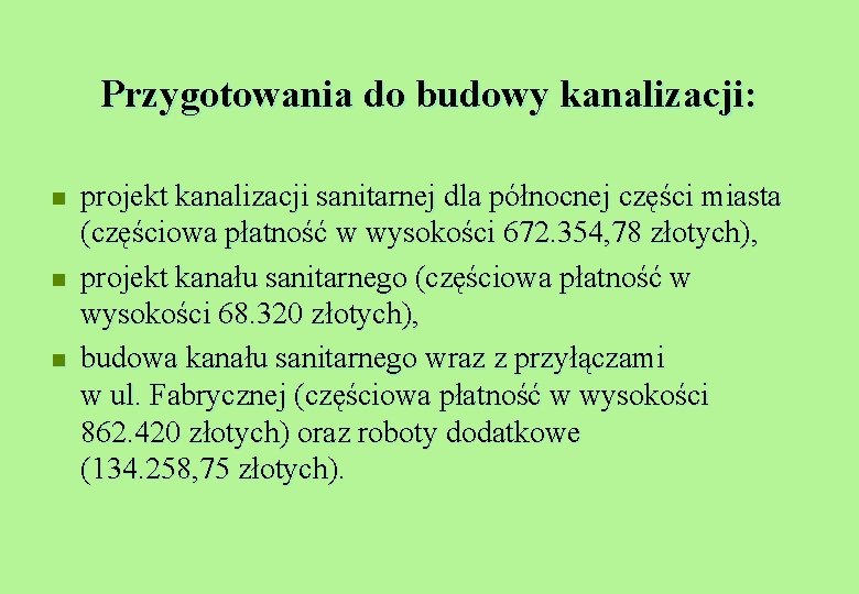 Przygotowania do budowy kanalizacji: n n n projekt kanalizacji sanitarnej dla północnej części miasta