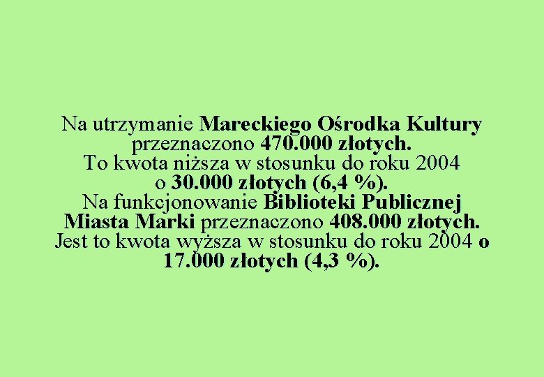 Na utrzymanie Mareckiego Ośrodka Kultury przeznaczono 470. 000 złotych. To kwota niższa w stosunku