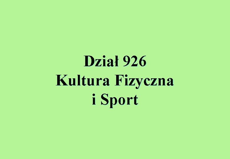 Dział 926 Kultura Fizyczna i Sport 