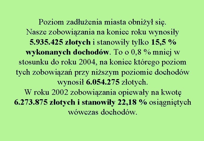 Poziom zadłużenia miasta obniżył się. Nasze zobowiązania na koniec roku wynosiły 5. 935. 425