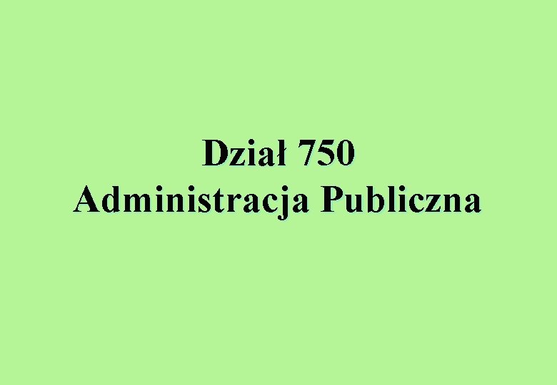 Dział 750 Administracja Publiczna 