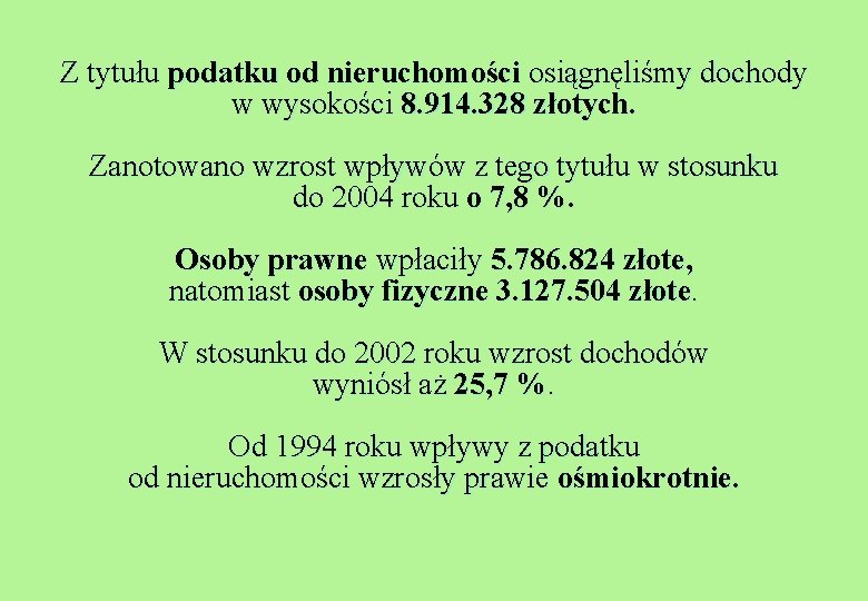 Z tytułu podatku od nieruchomości osiągnęliśmy dochody w wysokości 8. 914. 328 złotych. Zanotowano