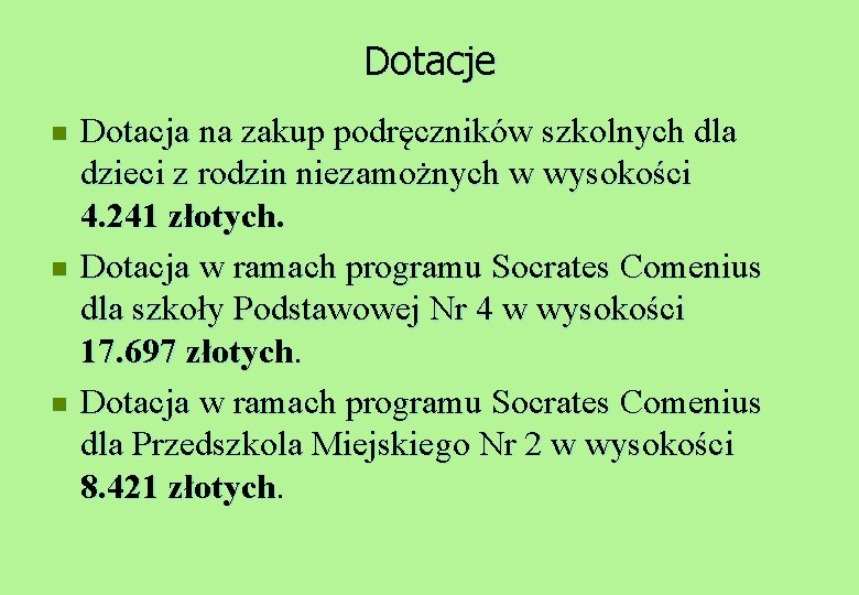 Dotacje n n n Dotacja na zakup podręczników szkolnych dla dzieci z rodzin niezamożnych