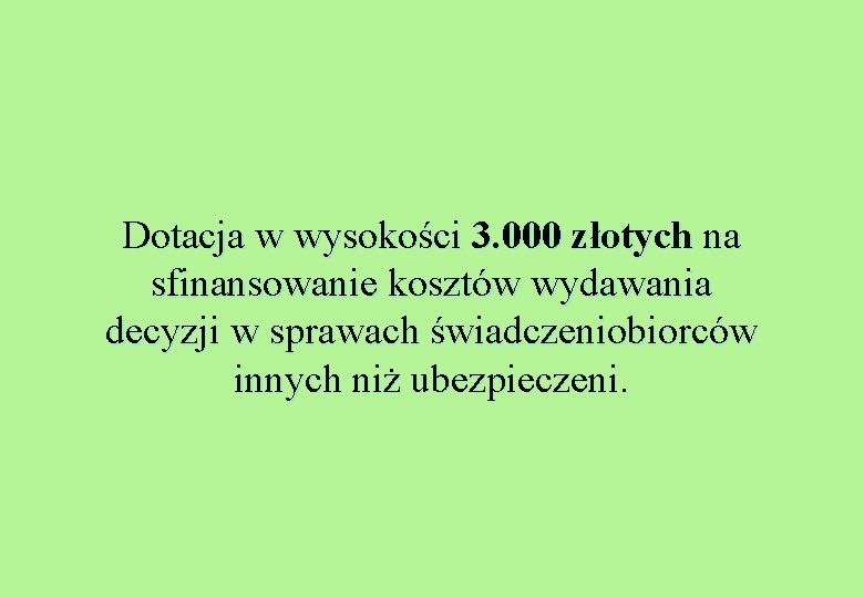 Dotacja w wysokości 3. 000 złotych na sfinansowanie kosztów wydawania decyzji w sprawach świadczeniobiorców