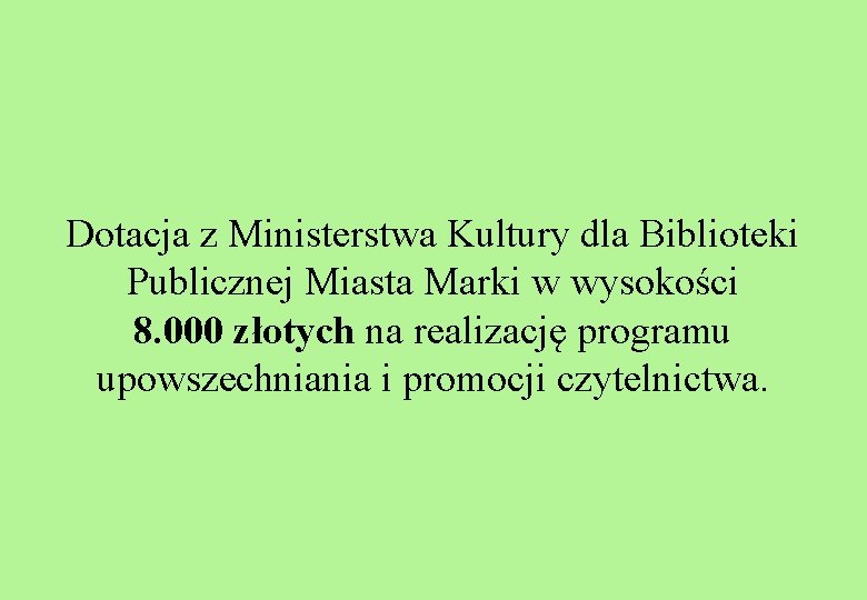 Dotacja z Ministerstwa Kultury dla Biblioteki Publicznej Miasta Marki w wysokości 8. 000 złotych