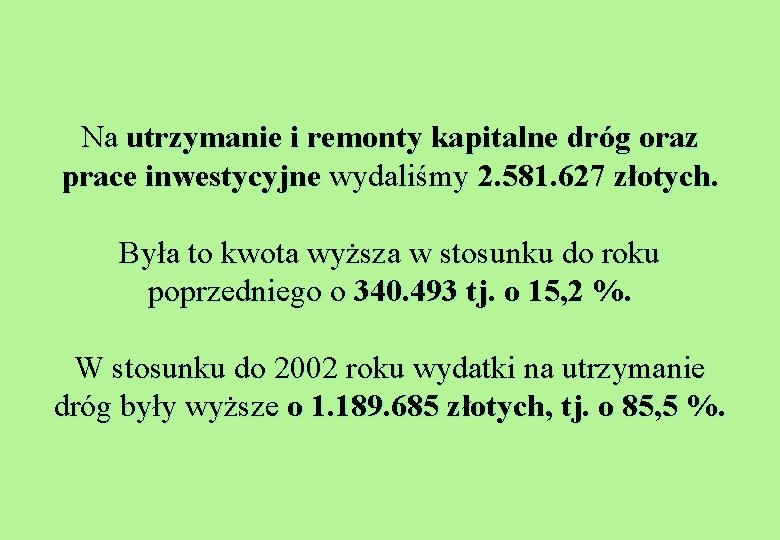 Na utrzymanie i remonty kapitalne dróg oraz prace inwestycyjne wydaliśmy 2. 581. 627 złotych.