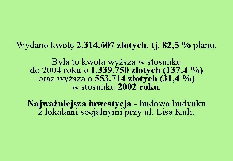 Wydano kwotę 2. 314. 607 złotych, tj. 82, 5 % planu. Była to kwota