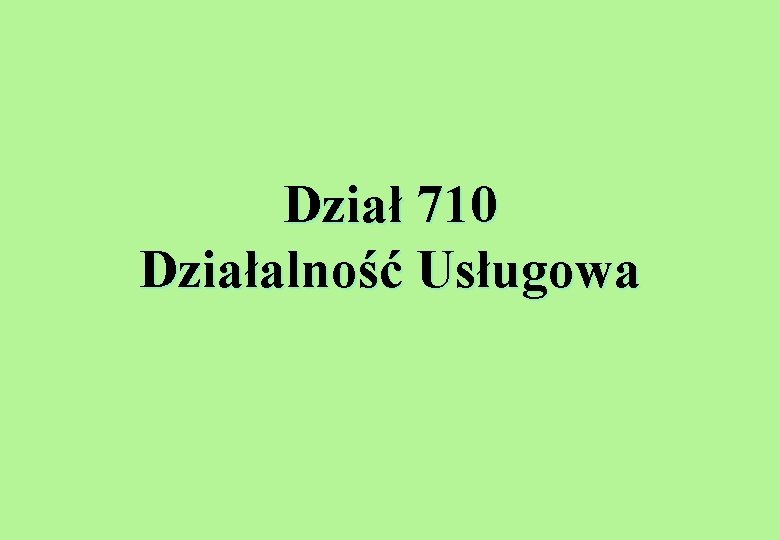 Dział 710 Działalność Usługowa 