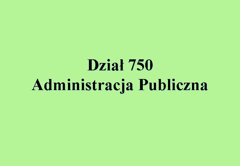 Dział 750 Administracja Publiczna 