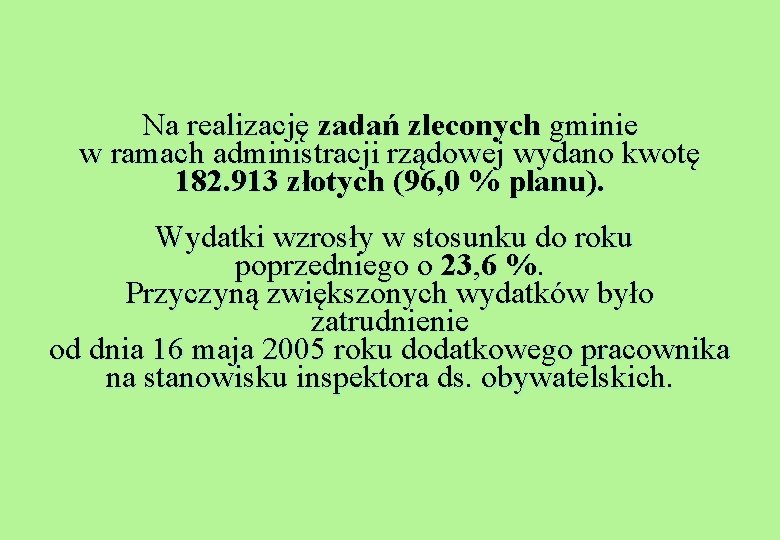 Na realizację zadań zleconych gminie w ramach administracji rządowej wydano kwotę 182. 913 złotych