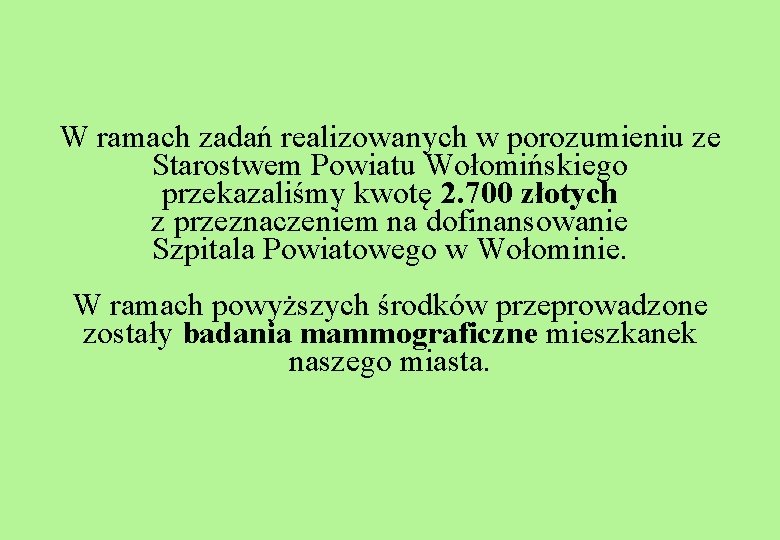 W ramach zadań realizowanych w porozumieniu ze Starostwem Powiatu Wołomińskiego przekazaliśmy kwotę 2. 700