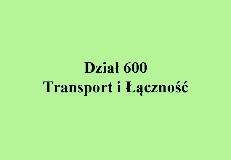 Dział 600 Transport i Łączność 