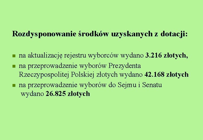 Rozdysponowanie środków uzyskanych z dotacji: n na aktualizację rejestru wyborców wydano 3. 216 złotych,