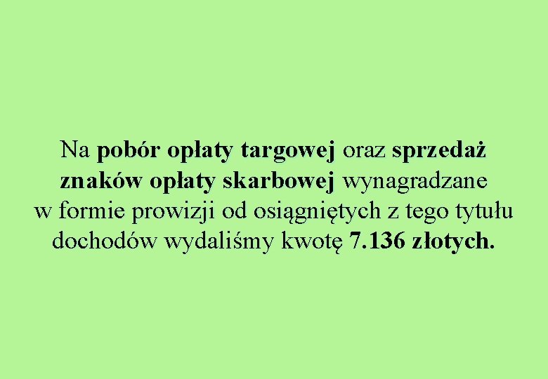 Na pobór opłaty targowej oraz sprzedaż znaków opłaty skarbowej wynagradzane w formie prowizji od