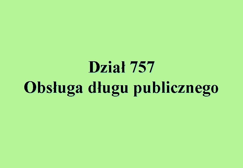 Dział 757 Obsługa długu publicznego 