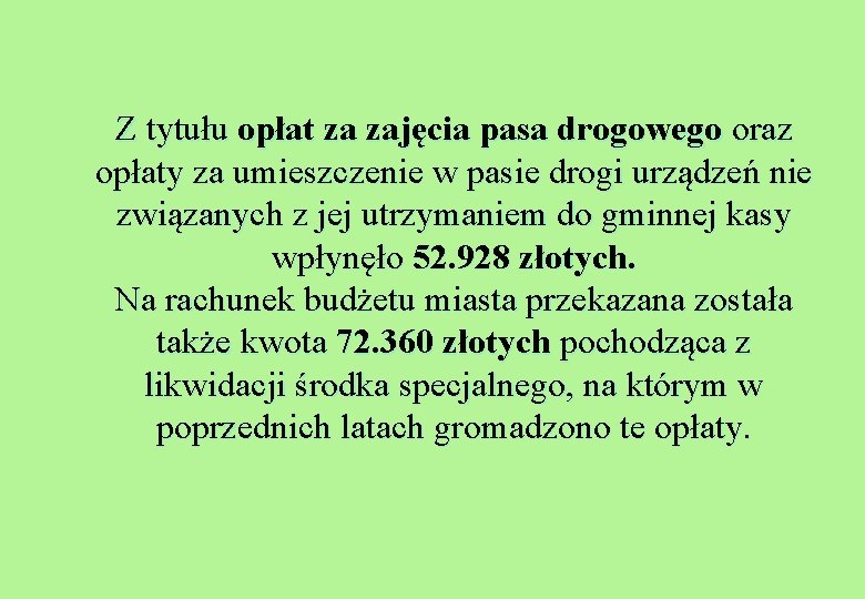 Z tytułu opłat za zajęcia pasa drogowego oraz opłaty za umieszczenie w pasie drogi