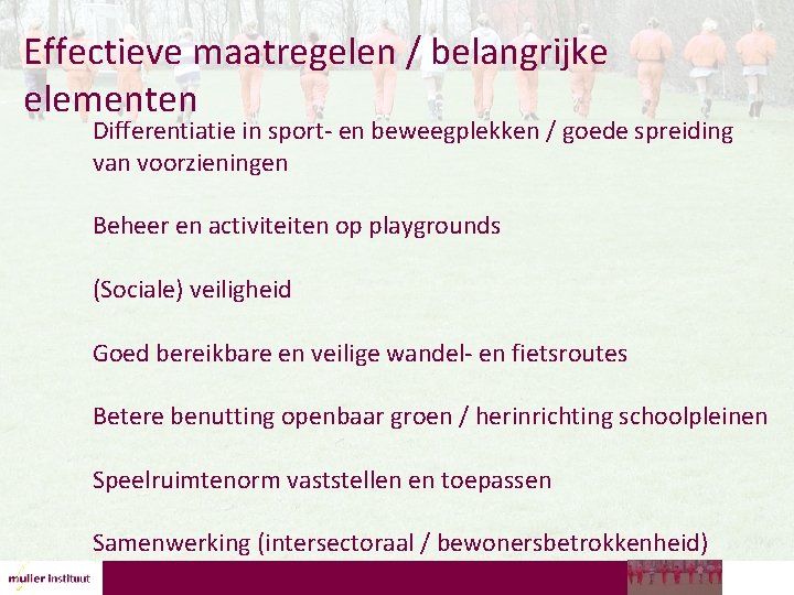 Effectieve maatregelen / belangrijke elementen Differentiatie in sport- en beweegplekken / goede spreiding van