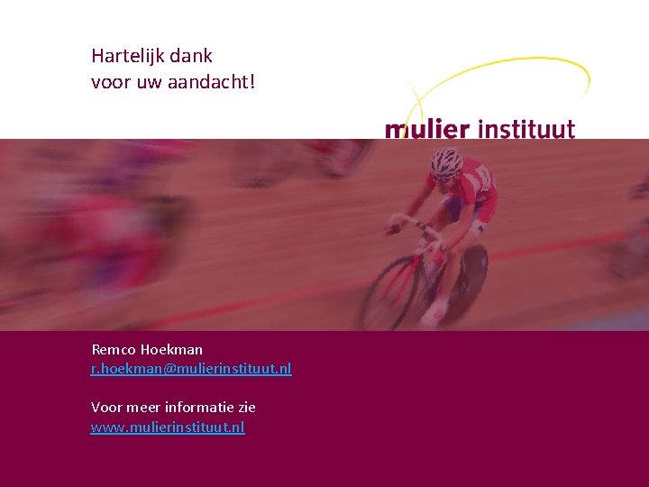 Hartelijk dank voor uw aandacht! mulier instituut Herculesplein 269 3584 AA Utrecht t (030)