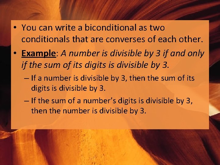  • You can write a biconditional as two conditionals that are converses of