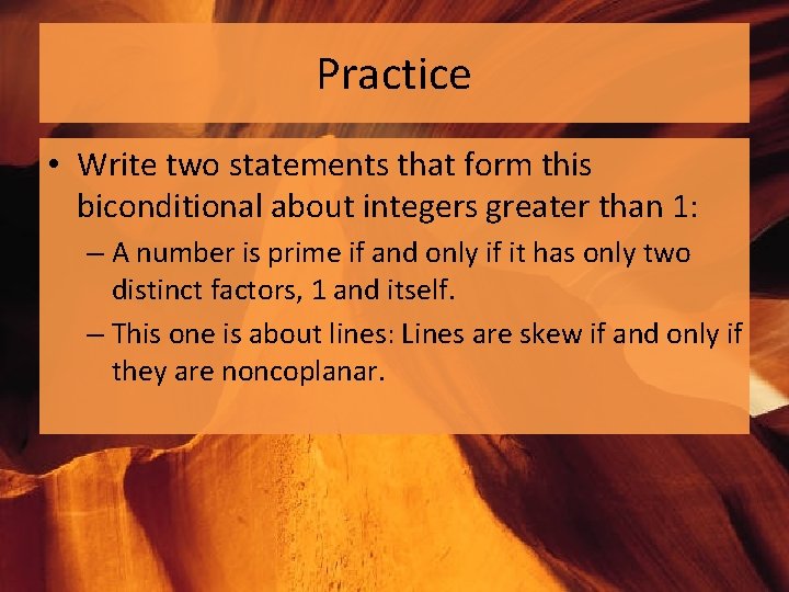 Practice • Write two statements that form this biconditional about integers greater than 1: