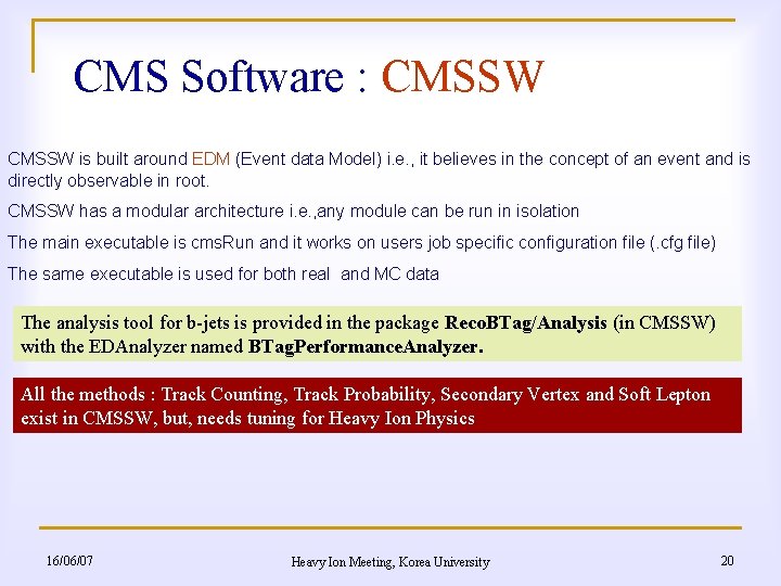 CMS Software : CMSSW is built around EDM (Event data Model) i. e. ,