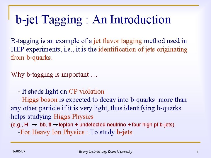 b-jet Tagging : An Introduction B-tagging is an example of a jet flavor tagging