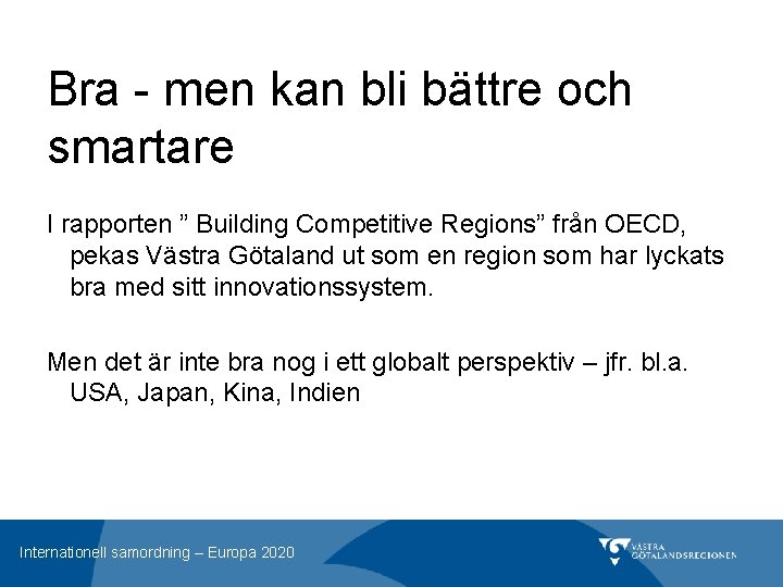 Bra - men kan bli bättre och smartare I rapporten ” Building Competitive Regions”