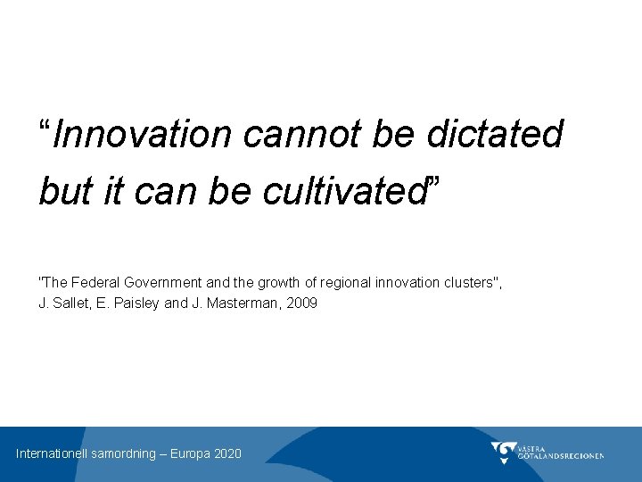 “Innovation cannot be dictated but it can be cultivated” "The Federal Government and the