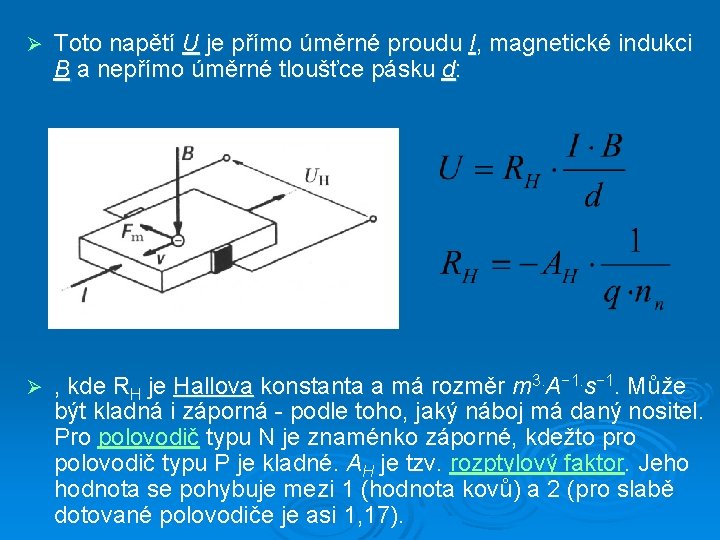 Ø Toto napětí U je přímo úměrné proudu I, magnetické indukci B a nepřímo