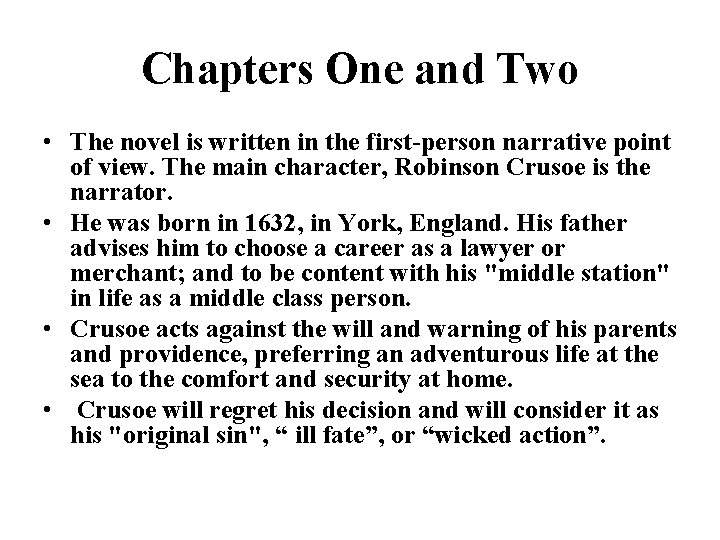 Chapters One and Two • The novel is written in the first-person narrative point