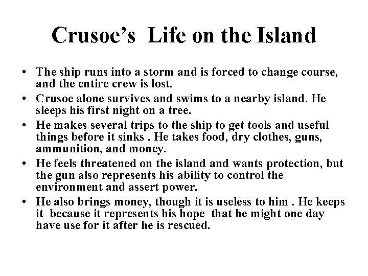 Crusoe’s Life on the Island • The ship runs into a storm and is