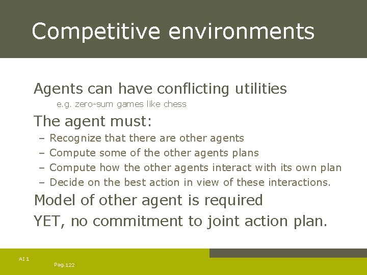 Competitive environments Agents can have conflicting utilities e. g. zero-sum games like chess The