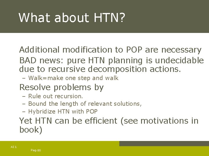 What about HTN? Additional modification to POP are necessary BAD news: pure HTN planning