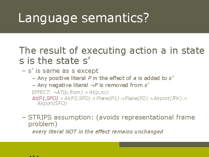 Language semantics? The result of executing action a in state s is the state