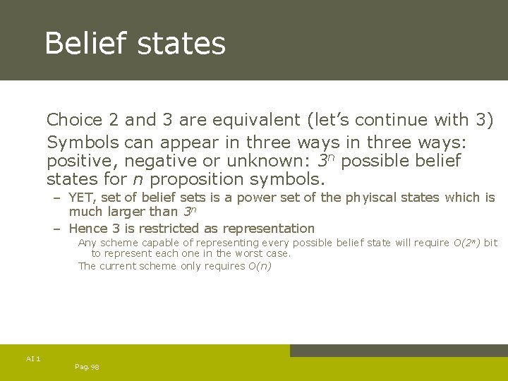 Belief states Choice 2 and 3 are equivalent (let’s continue with 3) Symbols can