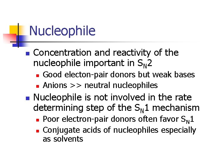 Nucleophile n Concentration and reactivity of the nucleophile important in SN 2 n n