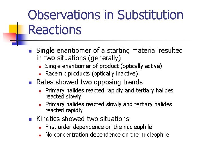 Observations in Substitution Reactions n Single enantiomer of a starting material resulted in two