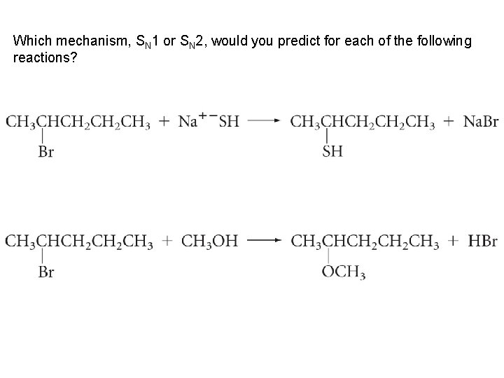 Which mechanism, SN 1 or SN 2, would you predict for each of the Which mechanism, SN 1 or SN 2, would you predict for each of the