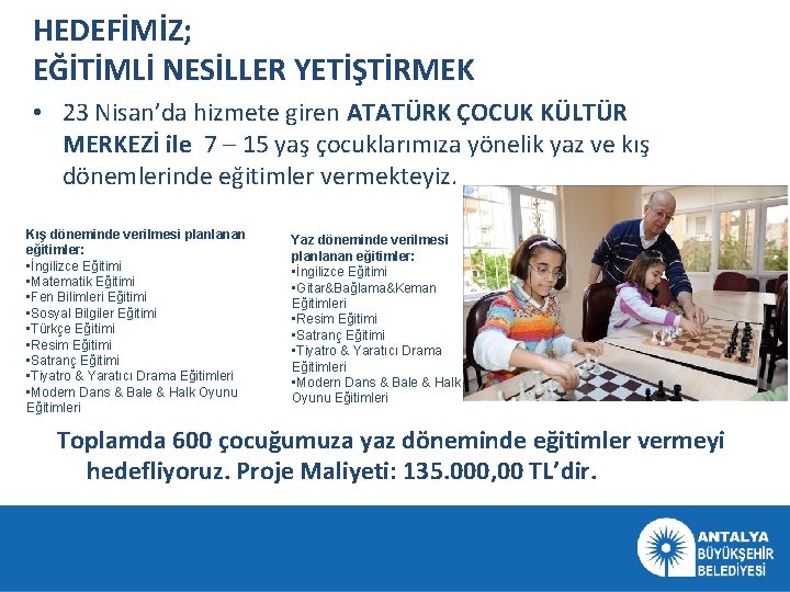 HEDEFİMİZ; EĞİTİMLİ NESİLLER YETİŞTİRMEK • 23 Nisan’da hizmete giren ATATÜRK ÇOCUK KÜLTÜR MERKEZİ ile