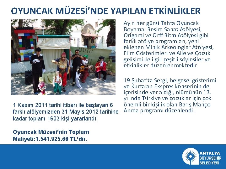 OYUNCAK MÜZESİ’NDE YAPILAN ETKİNLİKLER Ayın her günü Tahta Oyuncak Boyama, Resim Sanat Atölyesi, Origami