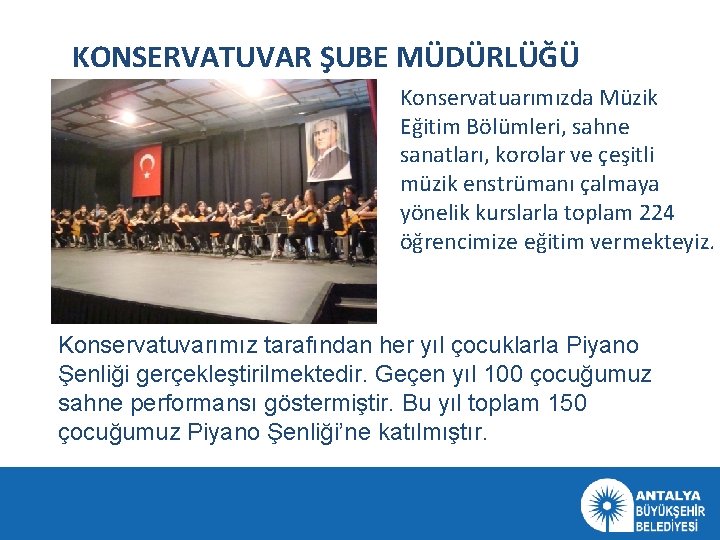 KONSERVATUVAR ŞUBE MÜDÜRLÜĞÜ Konservatuarımızda Müzik Eğitim Bölümleri, sahne sanatları, korolar ve çeşitli müzik enstrümanı