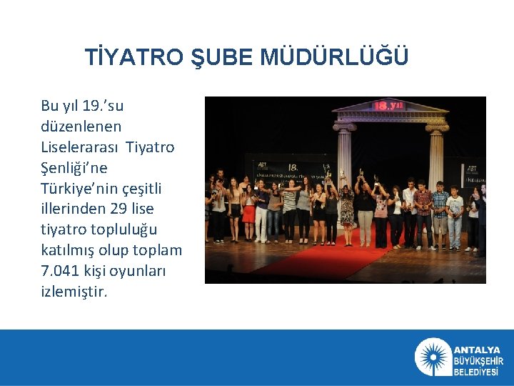 TİYATRO ŞUBE MÜDÜRLÜĞÜ Bu yıl 19. ’su düzenlenen Liselerarası Tiyatro Şenliği’ne Türkiye’nin çeşitli illerinden