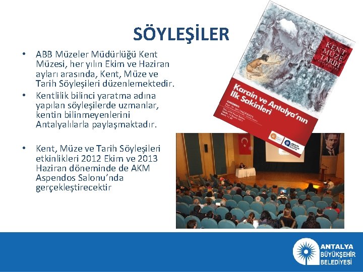 SÖYLEŞİLER • ABB Müzeler Müdürlüğü Kent Müzesi, her yılın Ekim ve Haziran ayları arasında,