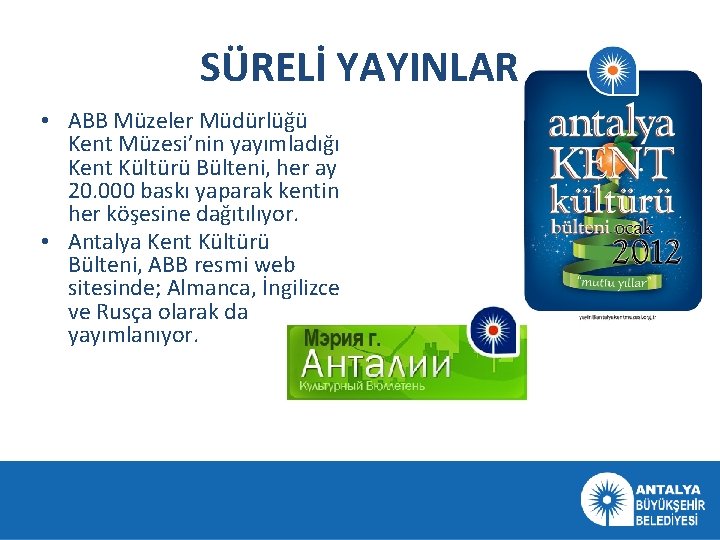 SÜRELİ YAYINLAR • ABB Müzeler Müdürlüğü Kent Müzesi’nin yayımladığı Kent Kültürü Bülteni, her ay