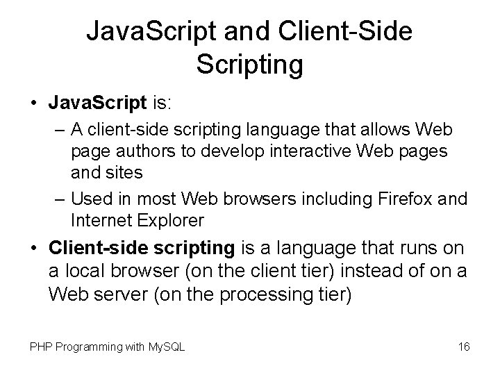 Java. Script and Client-Side Scripting • Java. Script is: – A client-side scripting language