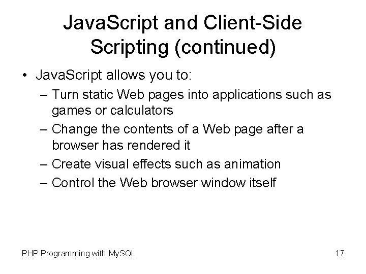 Java. Script and Client-Side Scripting (continued) • Java. Script allows you to: – Turn
